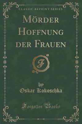 Mï¿½rder Hoffnung Der Frauen (Classic Reprint)