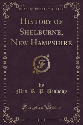 History of Shelburne, New Hampshire (Classic Reprint)