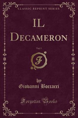 Il Decameron, Vol. 5 (Classic Reprint)