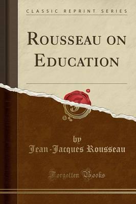 Rousseau on Education (Classic Reprint)