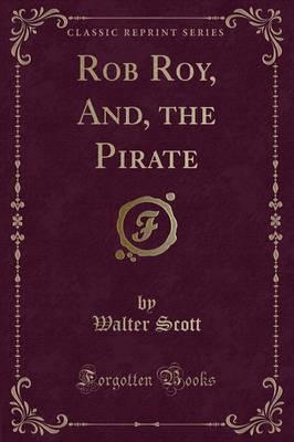 Rob Roy, And, the Pirate (Classic Reprint)