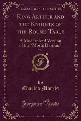 King Arthur and the Knights of the Round Table, Vol. 1