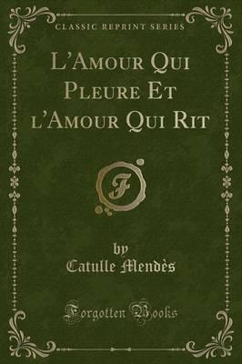 L'Amour Qui Pleure Et L'Amour Qui Rit (Classic Reprint)