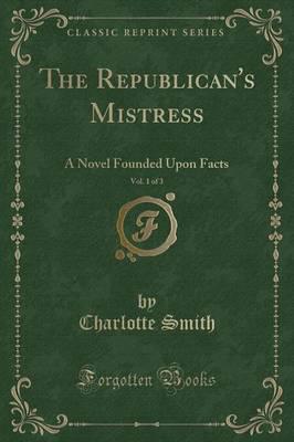 The Republican's Mistress, Vol. 1 of 3