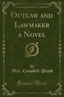 Outlaw and Lawmaker a Novel (Classic Reprint)