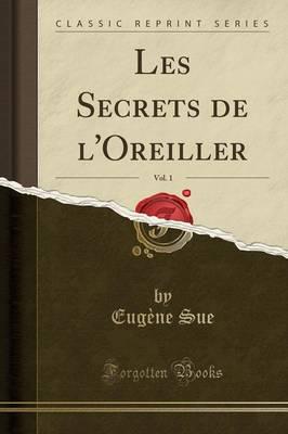 Les Secrets De l'Oreiller, Vol. 1 (Classic Reprint)