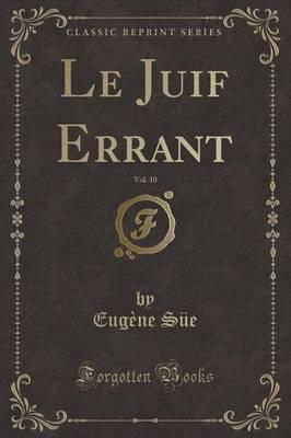 Le Juif Errant, Vol. 10 (Classic Reprint)