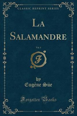 La Salamandre, Vol. 1 (Classic Reprint)