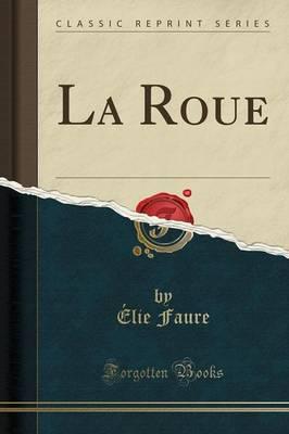 La Roue (Classic Reprint)