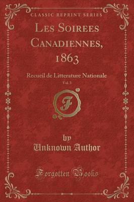 Les Soirees Canadiennes, 1863, Vol. 3