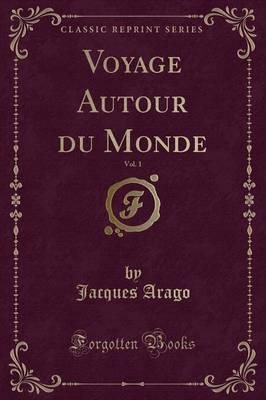 Voyage Autour Du Monde, Vol. 1 (Classic Reprint)