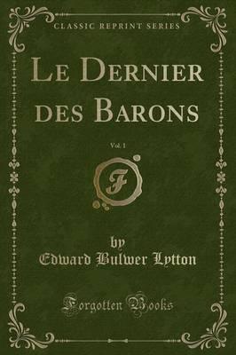 Le Dernier Des Barons, Vol. 1 (Classic Reprint)