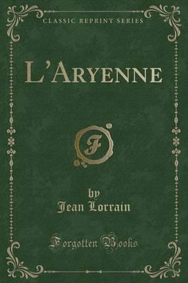 L'Aryenne (Classic Reprint)