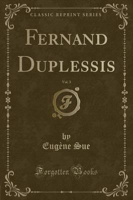 Fernand Duplessis, Vol. 3 (Classic Reprint)