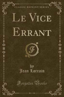Le Vice Errant (Classic Reprint)
