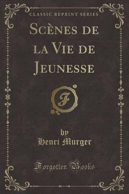 SCï¿½Nes De La Vie De Jeunesse (Classic Reprint)
