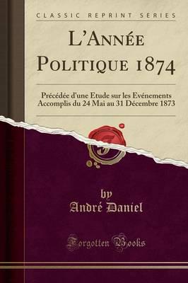 L'Annï¿½e Politique 1874