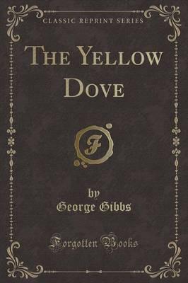 The Yellow Dove (Classic Reprint)