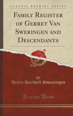 Family Register of Gerret Van Sweringen and Descendants (Classic Reprint)