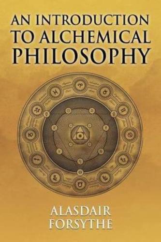 An Introduction to Alchemical Philosophy