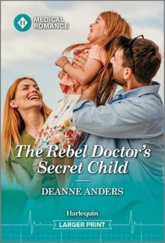 The Rebel Doctor's Secret Child