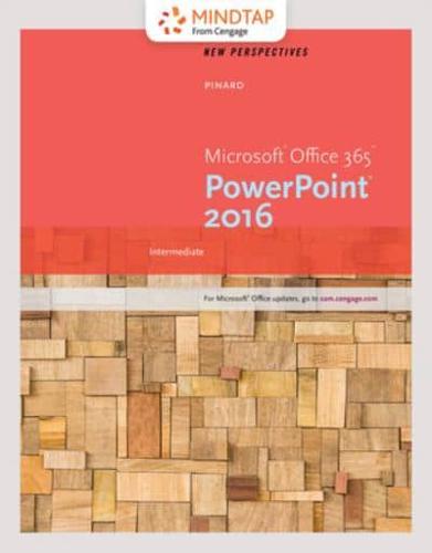 Perspectives Microsoft Office 365 & Office 2016-intermediate+ Mindtap Computing, 1 Term - 6 Months Access Card for Pinard’s New Perspectives Microsoft Office 365 & Powerpoint 2016