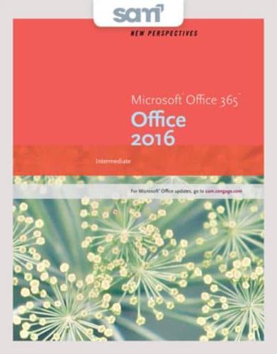 Bundle: New Perspectives Microsoft Office 365 & Office 2016: Intermediate + Sam 365 & 2016 Assessments, Trainings, and Projects With 1 Mindtap Reader Multi-Term Printed Access Card