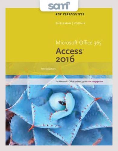 New Perspectives Microsoft Office 365 & Access 2016 Introductory + Sam 365 & 2016 Assessments, Trainings, and Projects With 1 Mindtap Reader, Multi-term Access