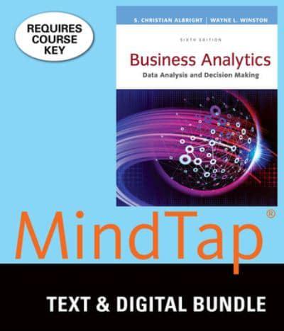 Bundle: Business Analytics: Data Analysis & Decision Making, Loose-Leaf Version, 6th + Mindtap Business Statistics, 2 Terms (12 Months) Printed Access Card