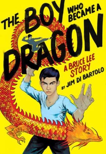 The Boy Who Became a Dragon: A Bruce Lee Story (Library Edition)