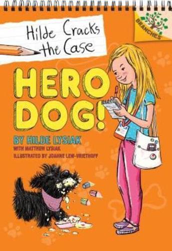 Hero Dog!: Branches Book (Hilde Cracks the Case #1) (Library Edition)