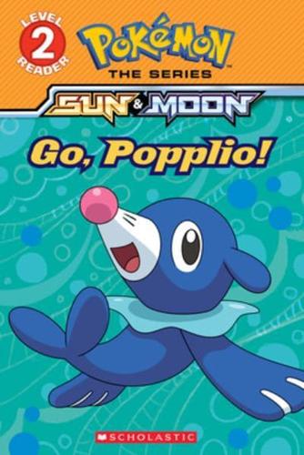 Go, Popplio! (Pokémon Alola: Scholastic Reader, Level 2)