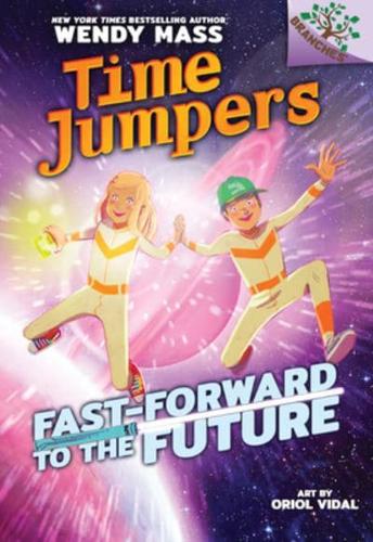 Fast-Forward to the Future: A Branches Book (Time Jumpers #3) (Library Edition)