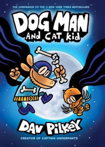 Dog Man and Cat Kid: A Graphic Novel (Dog Man #4): From the Creator of Captain Underpants