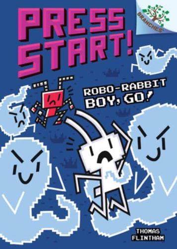 Robo-Rabbit Boy, Go!: A Branches Book (Press Start! #7)