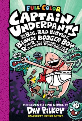Captain Underpants and the Big, Bad Battle of the Bionic Booger Boy. Part 2 The Revenge of the Ridiculous Robo-Boogers