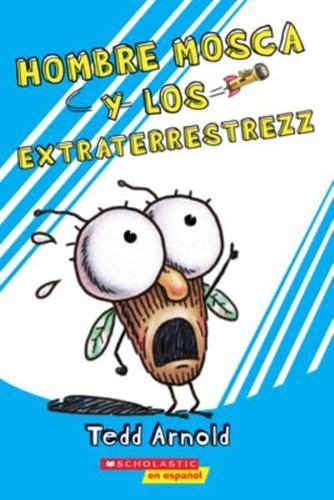 Hombre Mosca Y Los Extraterrestrezz