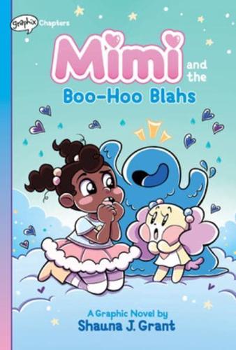 Mimi and the Boo-Hoo Blahs: A Graphix Chapters Book (Mimi #2)