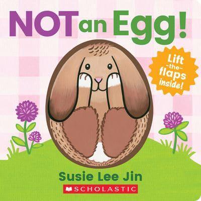 Not an Egg! (A Lift-The-Flap Book)