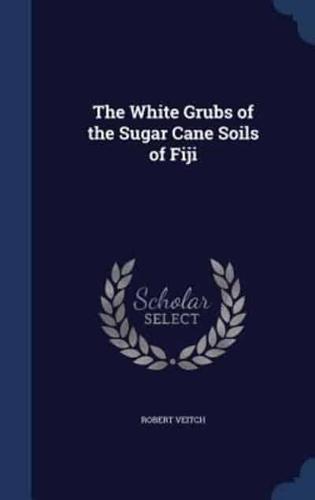 The White Grubs of the Sugar Cane Soils of Fiji