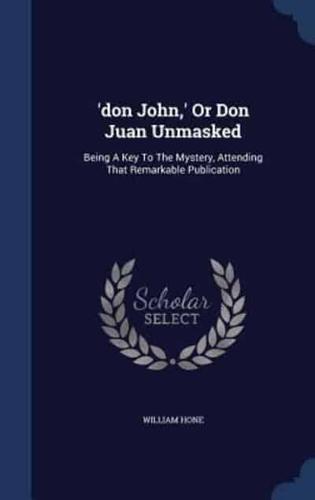 'Don John, ' Or Don Juan Unmasked