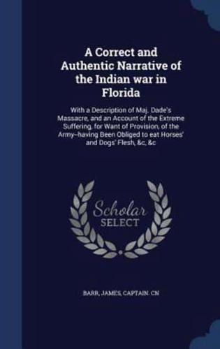 A Correct and Authentic Narrative of the Indian War in Florida