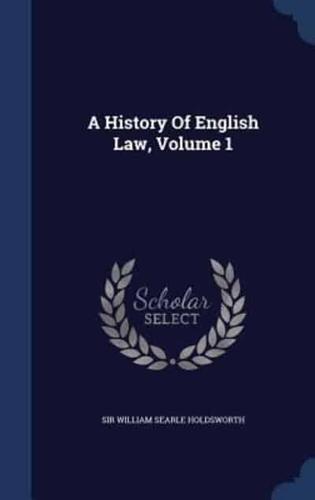 A History Of English Law, Volume 1