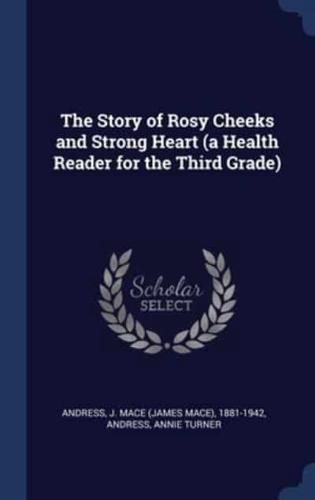 The Story of Rosy Cheeks and Strong Heart (A Health Reader for the Third Grade)