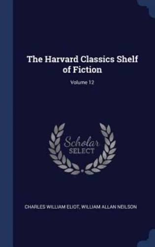 The Harvard Classics Shelf of Fiction; Volume 12