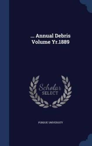 ... Annual Debris Volume Yr.1889