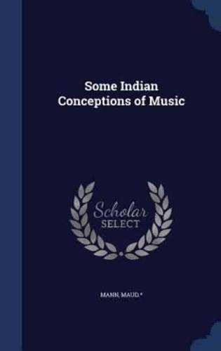 Some Indian Conceptions of Music