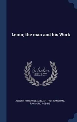 Lenin; the Man and His Work