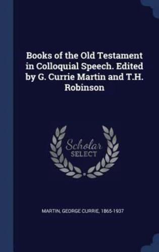 Books of the Old Testament in Colloquial Speech. Edited by G. Currie Martin and T.H. Robinson