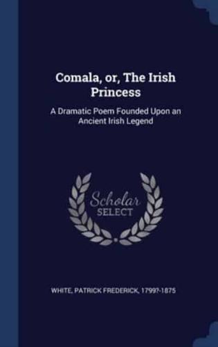 Comala, or, The Irish Princess